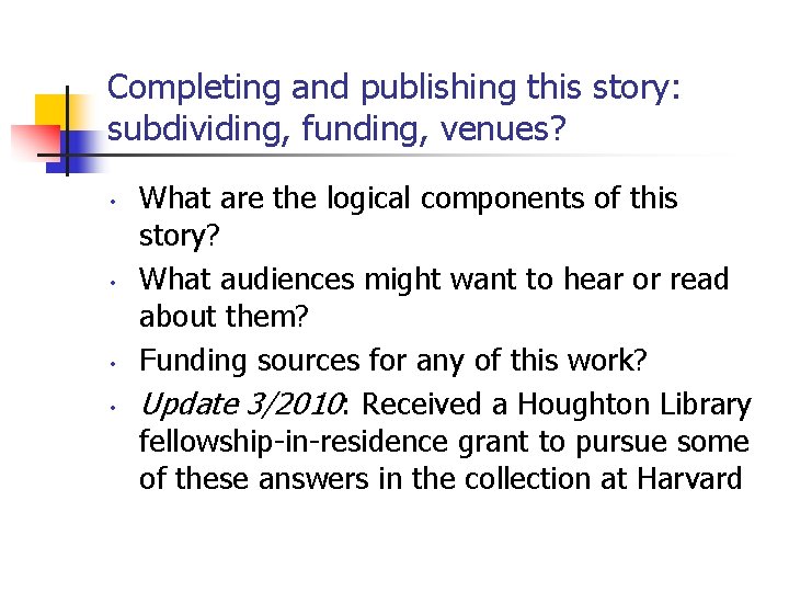 Completing and publishing this story: subdividing, funding, venues? • • What are the logical