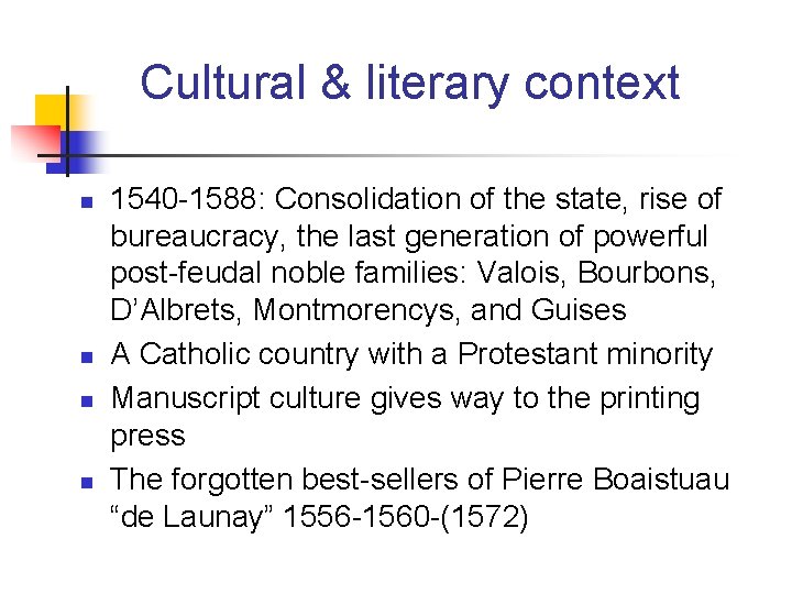 Cultural & literary context n n 1540 -1588: Consolidation of the state, rise of