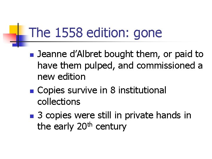 The 1558 edition: gone n n n Jeanne d’Albret bought them, or paid to
