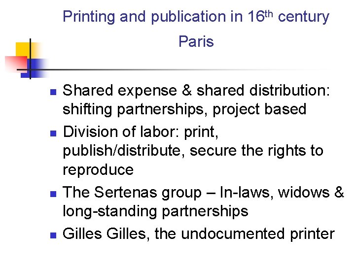 Printing and publication in 16 th century Paris n n Shared expense & shared