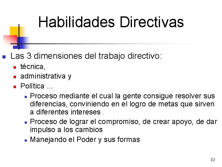 Habilidades Directivas n Las 3 dimensiones del trabajo directivo: n n n técnica, administrativa
