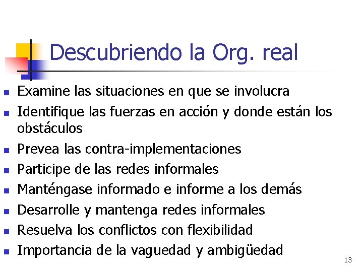 Descubriendo la Org. real n n n n Examine las situaciones en que se