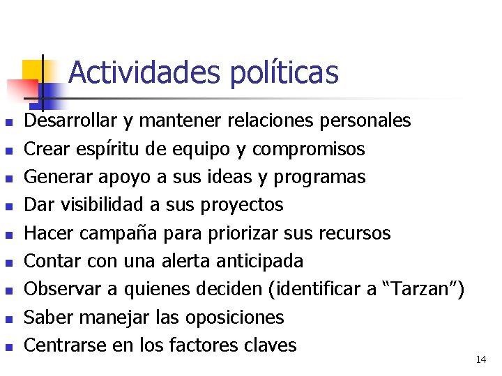 Actividades políticas n n n n n Desarrollar y mantener relaciones personales Crear espíritu