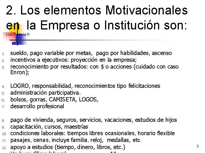 2. Los elementos Motivacionales en la Empresa o Institución son: Luis F. Hevia R