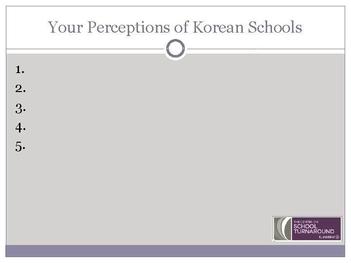 Your Perceptions of Korean Schools 1. 2. 3. 4. 5. 