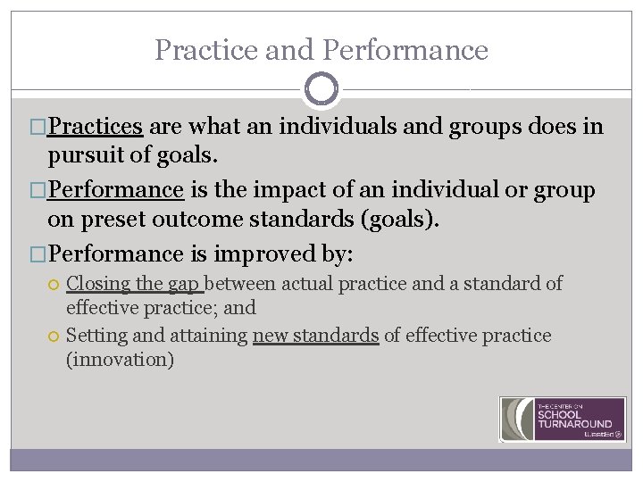 Practice and Performance �Practices are what an individuals and groups does in pursuit of