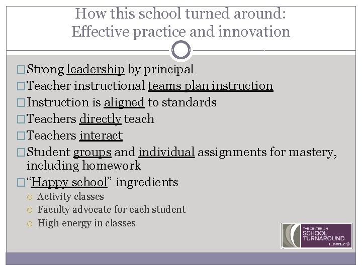How this school turned around: Effective practice and innovation �Strong leadership by principal �Teacher