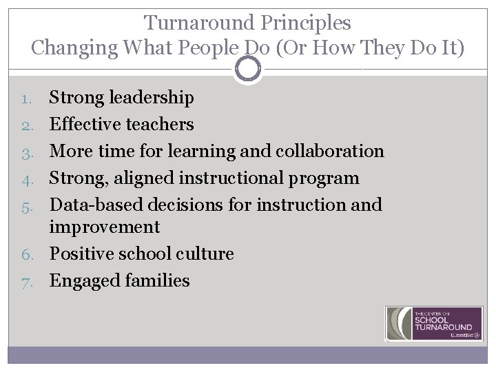 Turnaround Principles Changing What People Do (Or How They Do It) 1. 2. 3.