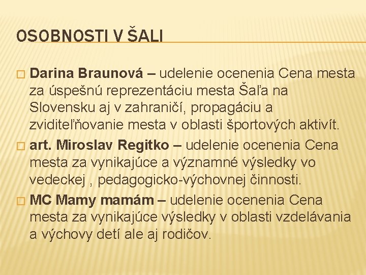 OSOBNOSTI V ŠALI Darina Braunová – udelenie ocenenia Cena mesta za úspešnú reprezentáciu mesta