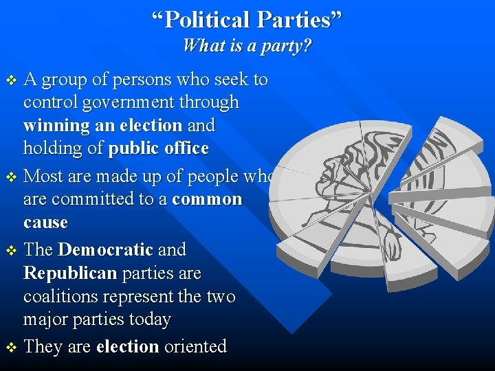 “Political Parties” What is a party? A group of persons who seek to control