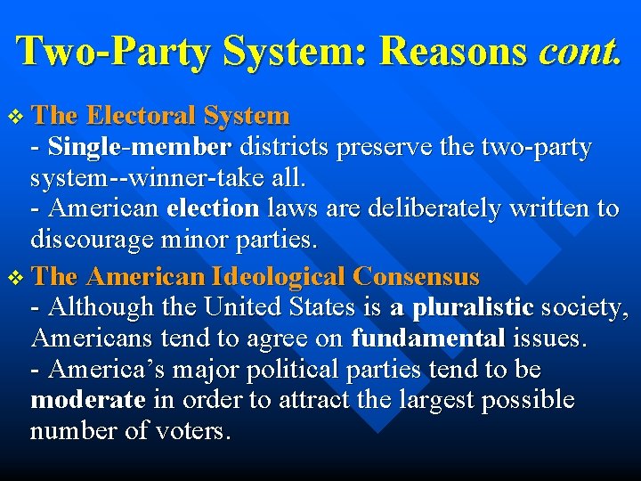 Two-Party System: Reasons cont. v The Electoral System - Single-member districts preserve the two-party