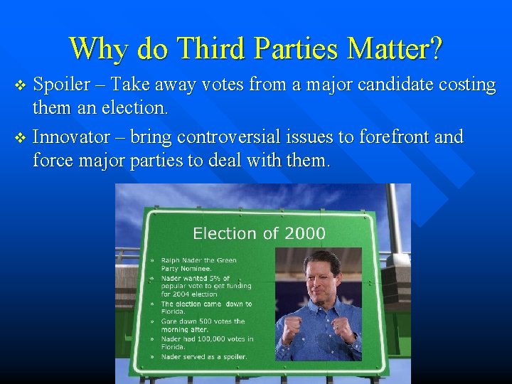 Why do Third Parties Matter? Spoiler – Take away votes from a major candidate