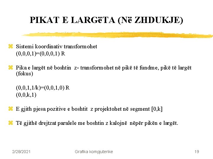 PIKAT E LARGëTA (Në ZHDUKJE) z Sistemi koordinativ transformohet (0, 0, 0, 1)=(0, 0, PIKAT E LARGëTA (Në ZHDUKJE) z Sistemi koordinativ transformohet (0, 0, 0, 1)=(0, 0,
