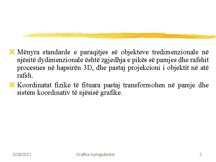 z Mënyra standarde e paraqitjes së objekteve tredimenzionale në njësitë dydimenzionale është zgjedhja e z Mënyra standarde e paraqitjes së objekteve tredimenzionale në njësitë dydimenzionale është zgjedhja e