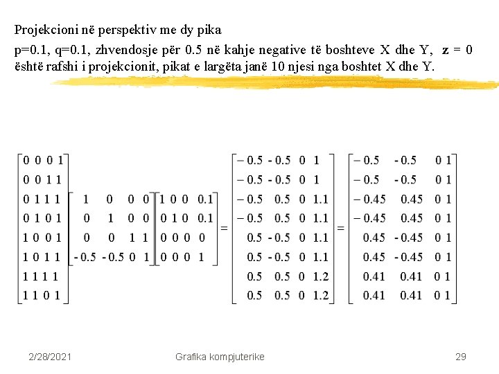 Projekcioni në perspektiv me dy pika p=0. 1, q=0. 1, zhvendosje për 0. 5 Projekcioni në perspektiv me dy pika p=0. 1, q=0. 1, zhvendosje për 0. 5