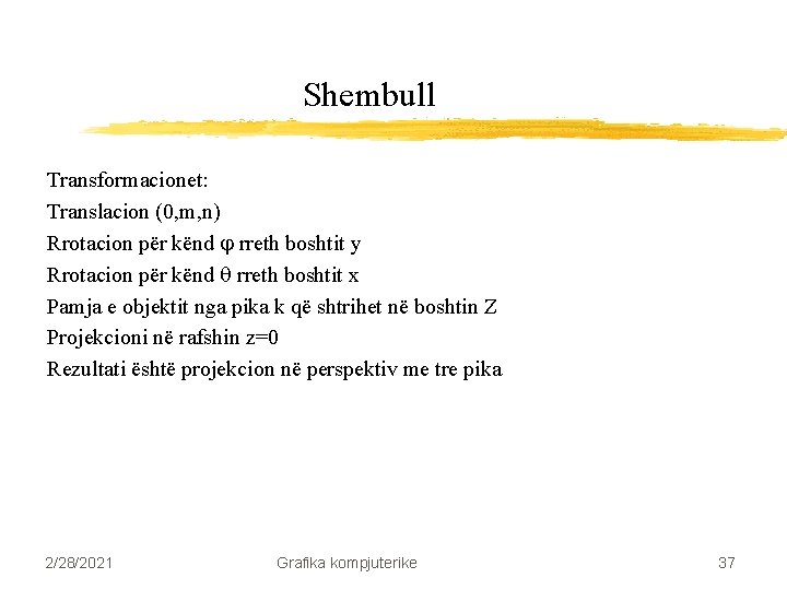 Shembull Transformacionet: Translacion (0, m, n) Rrotacion për kënd rreth boshtit y Rrotacion për Shembull Transformacionet: Translacion (0, m, n) Rrotacion për kënd rreth boshtit y Rrotacion për