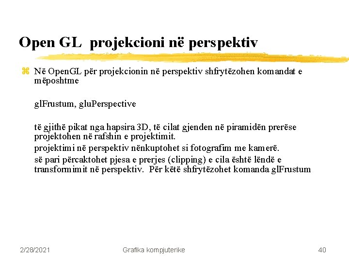 Open GL projekcioni në perspektiv z Në Open. GL për projekcionin në perspektiv shfrytëzohen Open GL projekcioni në perspektiv z Në Open. GL për projekcionin në perspektiv shfrytëzohen