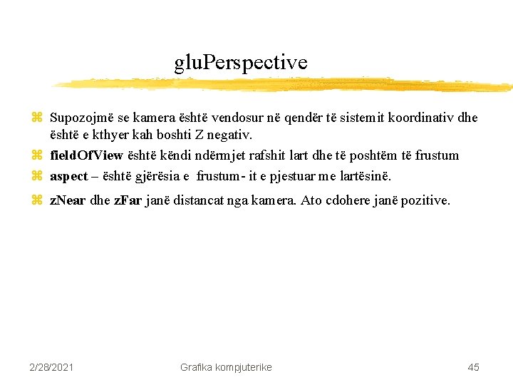 glu. Perspective z Supozojmë se kamera është vendosur në qendër të sistemit koordinativ dhe glu. Perspective z Supozojmë se kamera është vendosur në qendër të sistemit koordinativ dhe