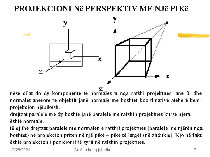 PROJEKCIONI Në PERSPEKTIV ME NJë PIKë nëse cilat do dy komponente të normales n PROJEKCIONI Në PERSPEKTIV ME NJë PIKë nëse cilat do dy komponente të normales n