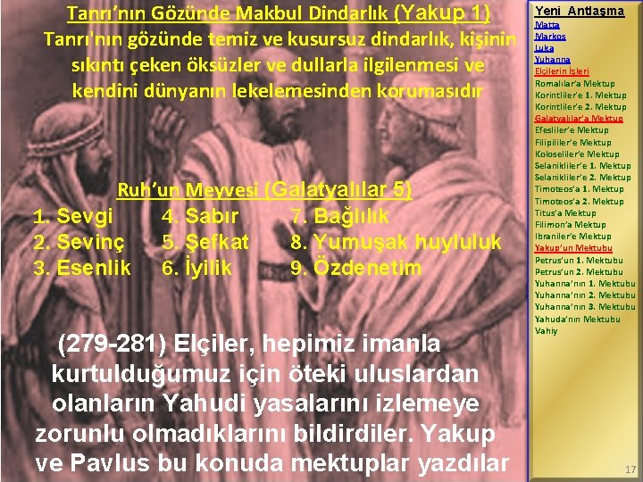 Tanrı’nın Gözünde Makbul Dindarlık (Yakup 1) Tanrı'nın gözünde temiz ve kusursuz dindarlık, kişinin sıkıntı