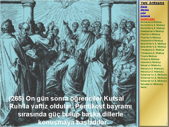 Yeni Antlaşma Matta Markos Luka Yuhanna Elçilerin İşleri Romalılar’a Mektup Korintliler’e 1. Mektup Korintliler’e
