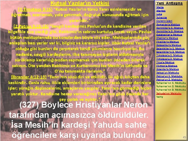 Kutsal Yazılar’ın Yetkisi (2. Timoteos 3: 16) “Kutsal Yazılar'ın tümü Tanrı esinlemesidir ve öğretmek,