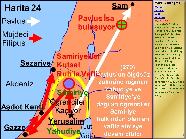 Yeni Antlaşma (270) Pavlus’un ölçüsüz zulmüne rağmen Yahudiye ve Samiriye’ye dağılan öğrenciler Samiriye halkından