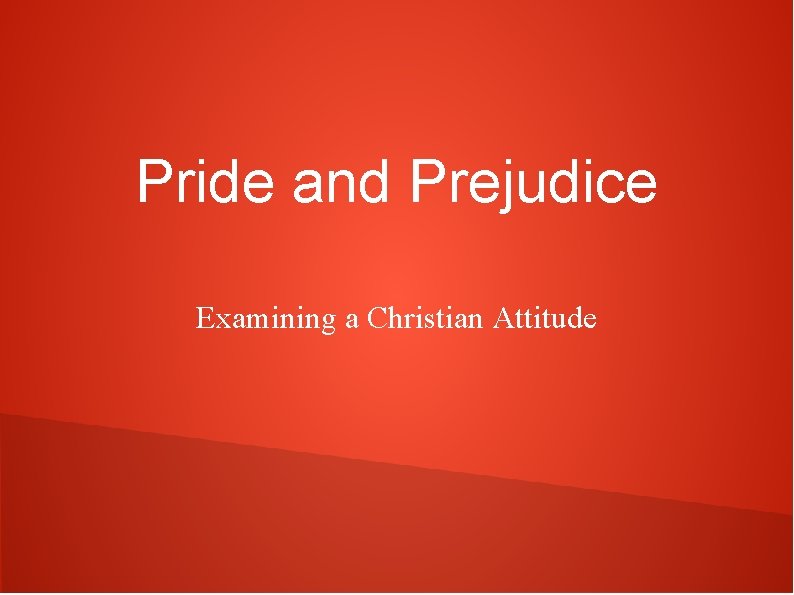 Pride and Prejudice Examining a Christian Attitude 