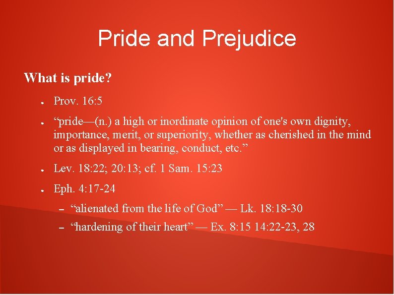 Pride and Prejudice What is pride? ● ● Prov. 16: 5 “pride—(n. ) a