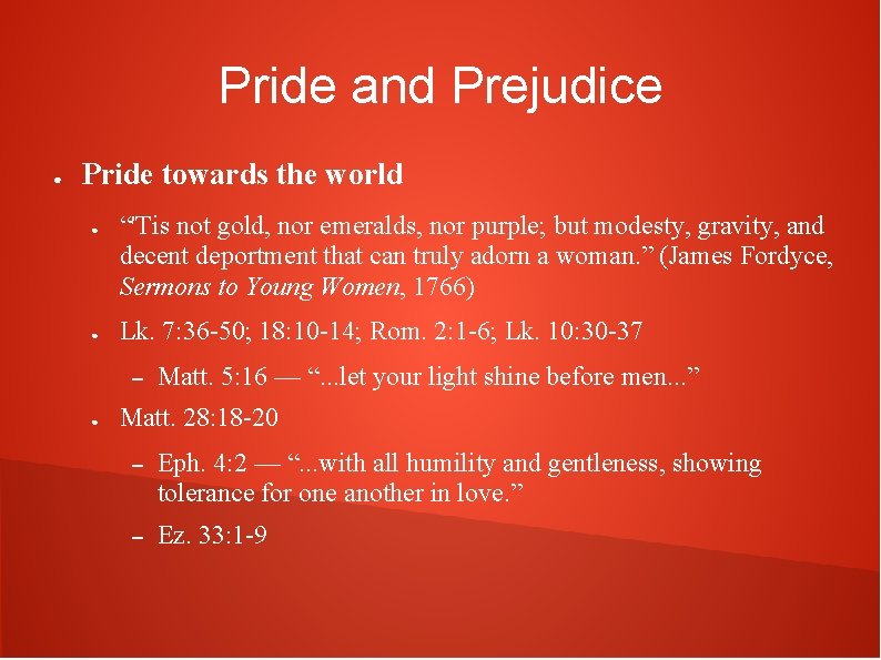 Pride and Prejudice ● Pride towards the world ● ● “'Tis not gold, nor
