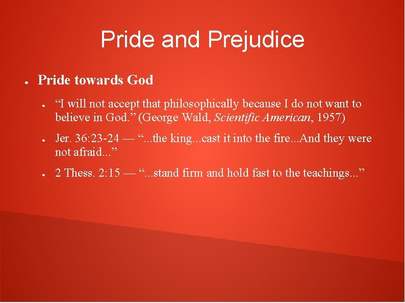 Pride and Prejudice ● Pride towards God ● ● ● “I will not accept