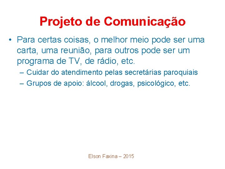 Projeto de Comunicação • Para certas coisas, o melhor meio pode ser uma carta,