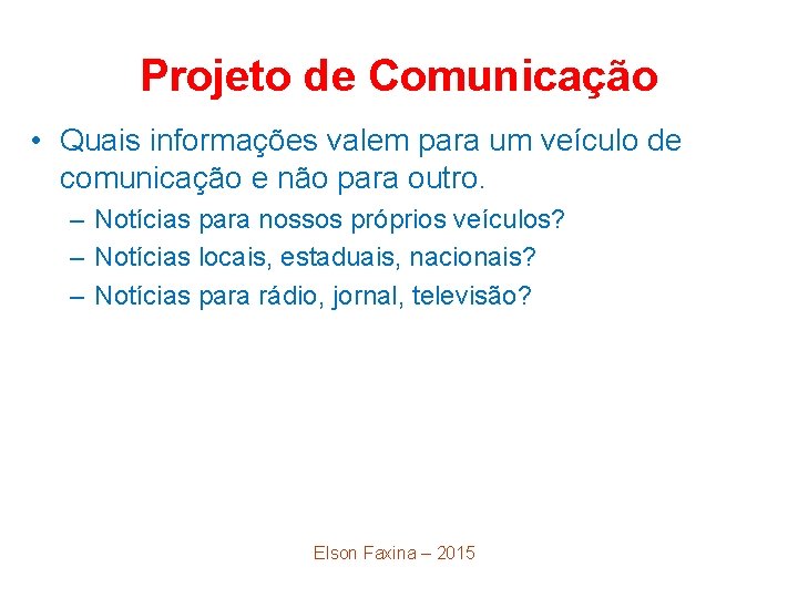 Projeto de Comunicação • Quais informações valem para um veículo de comunicação e não