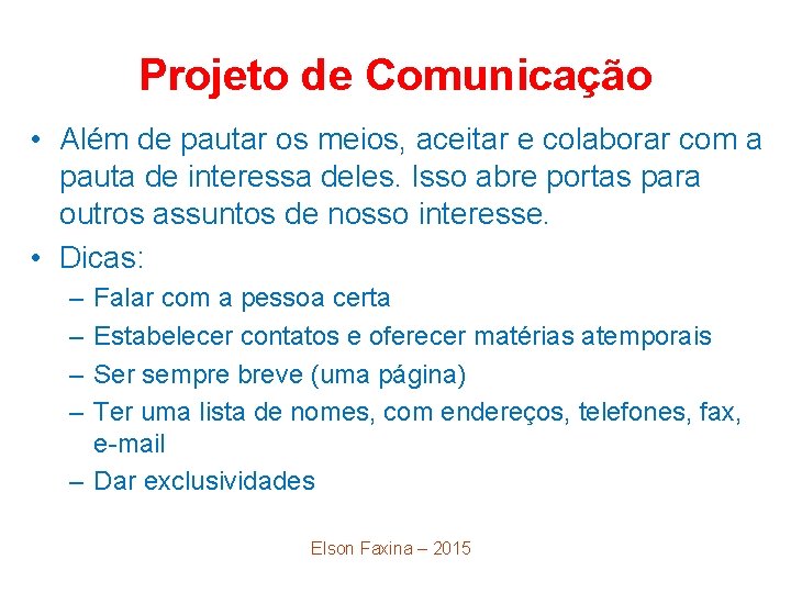 Projeto de Comunicação • Além de pautar os meios, aceitar e colaborar com a