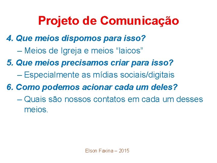 Projeto de Comunicação 4. Que meios dispomos para isso? – Meios de Igreja e