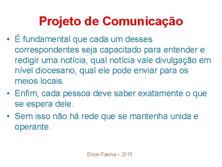 Projeto de Comunicação • É fundamental que cada um desses correspondentes seja capacitado para