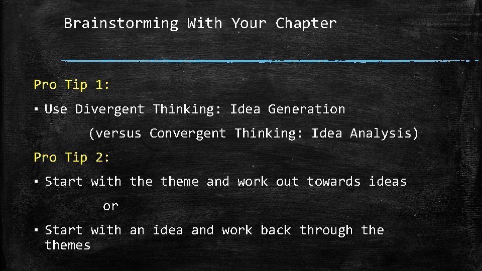 Brainstorming With Your Chapter Pro Tip 1: ▪ Use Divergent Thinking: Idea Generation (versus