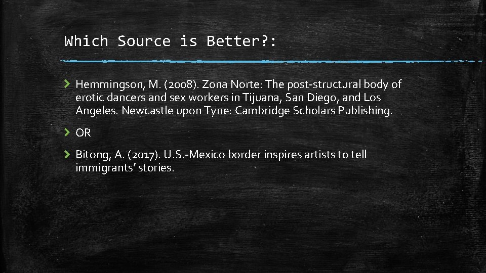 Which Source is Better? : Hemmingson, M. (2008). Zona Norte: The post-structural body of