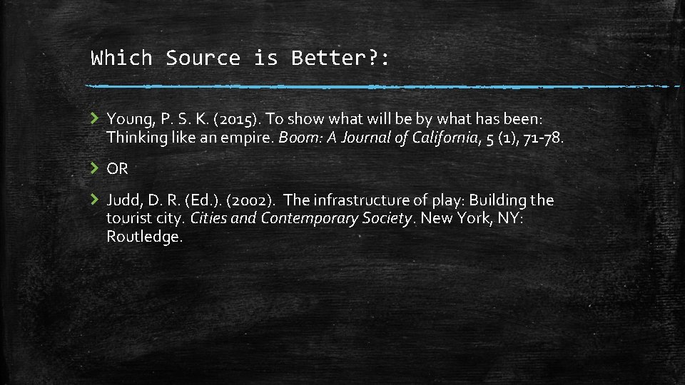 Which Source is Better? : Young, P. S. K. (2015). To show what will