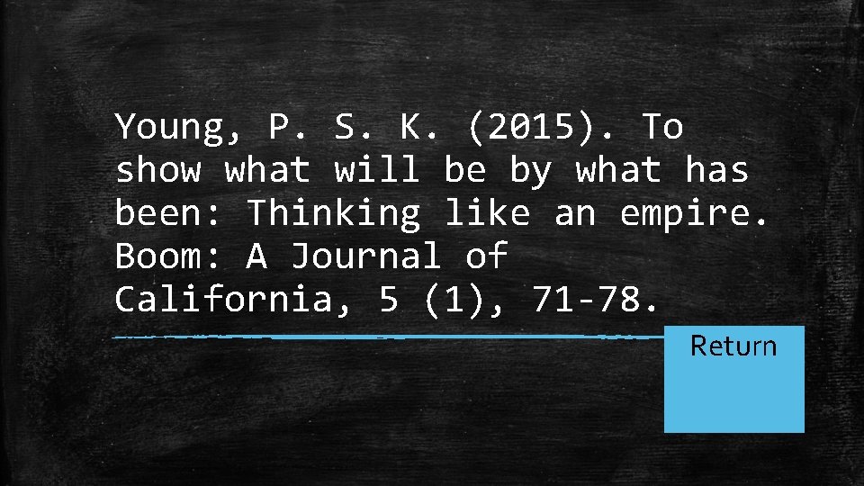 Young, P. S. K. (2015). To show what will be by what has been: