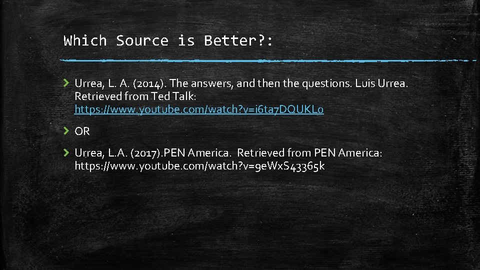 Which Source is Better? : Urrea, L. A. (2014). The answers, and then the