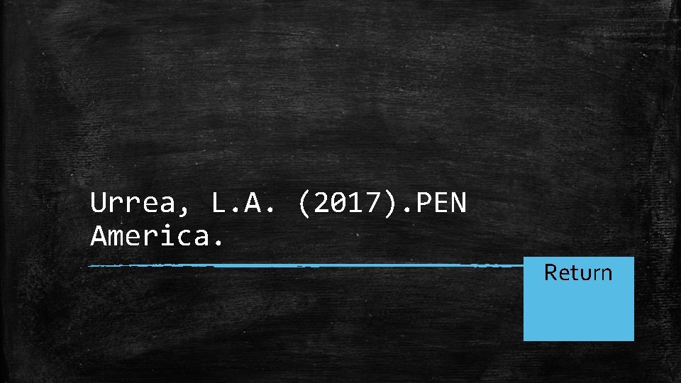 Urrea, L. A. (2017). PEN America. Return Home 