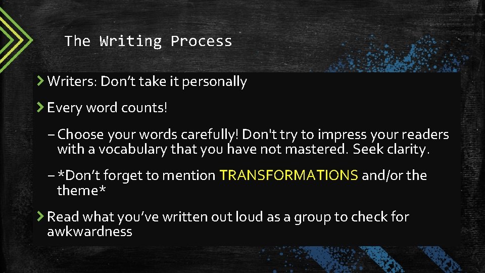 The Writing Process Writers: Don’t take it personally Every word counts! – Choose your