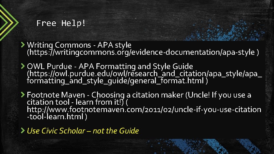 Free Help! Writing Commons - APA style (https: //writingcommons. org/evidence-documentation/apa-style ) OWL Purdue -