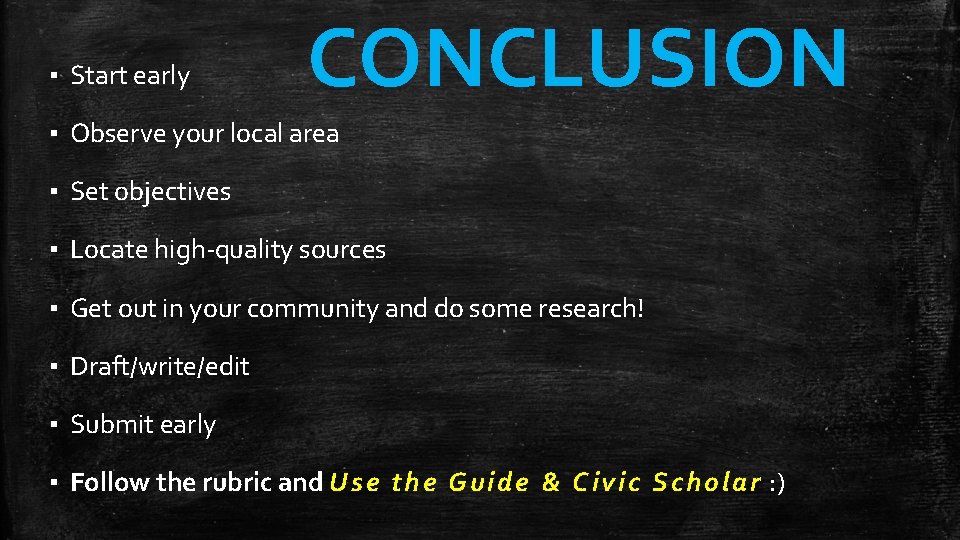 ▪ Start early CONCLUSION ▪ Observe your local area ▪ Set objectives ▪ Locate