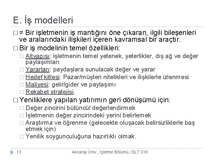 E. İş modelleri � = Bir işletmenin iş mantığını öne çıkaran, ilgili bileşenleri ve