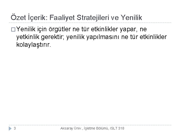 Özet İçerik: Faaliyet Stratejileri ve Yenilik � Yenilik için örgütler ne tür etkinlikler yapar,