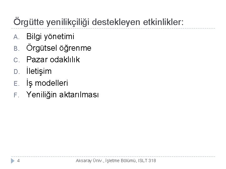 Örgütte yenilikçiliği destekleyen etkinlikler: A. B. C. D. E. F. 4 Bilgi yönetimi Örgütsel