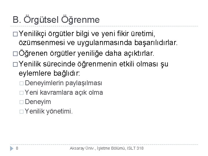 B. Örgütsel Öğrenme � Yenilikçi örgütler bilgi ve yeni fikir üretimi, özümsenmesi ve uygulanmasında