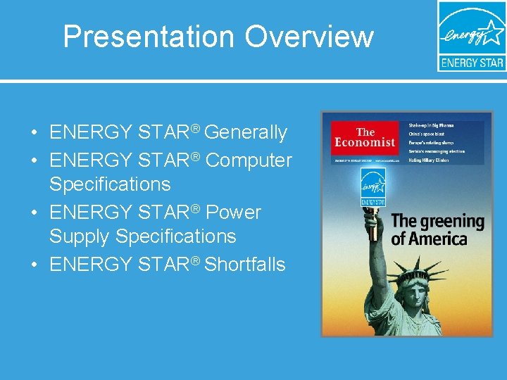 Presentation Overview • ENERGY STAR® Generally • ENERGY STAR® Computer Specifications • ENERGY STAR®